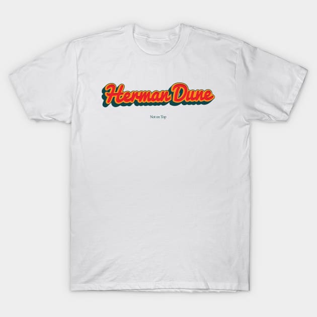 Herman Dune T-Shirt by PowelCastStudio
